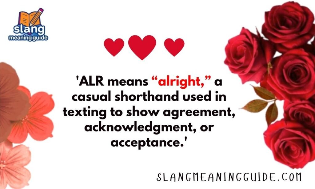 ALR Meaning in Text: A Complete Guide to Usage, Tone, and Context