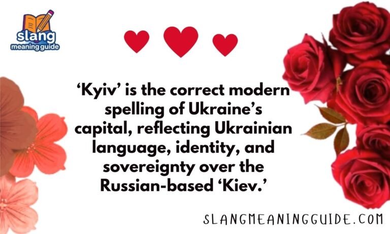 Kyiv or Kiev: Meaning, History, and Why the Spelling Matters