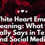 White Heart Emoji Meaning: What 🤍 Really Says in Texts and Social Media
