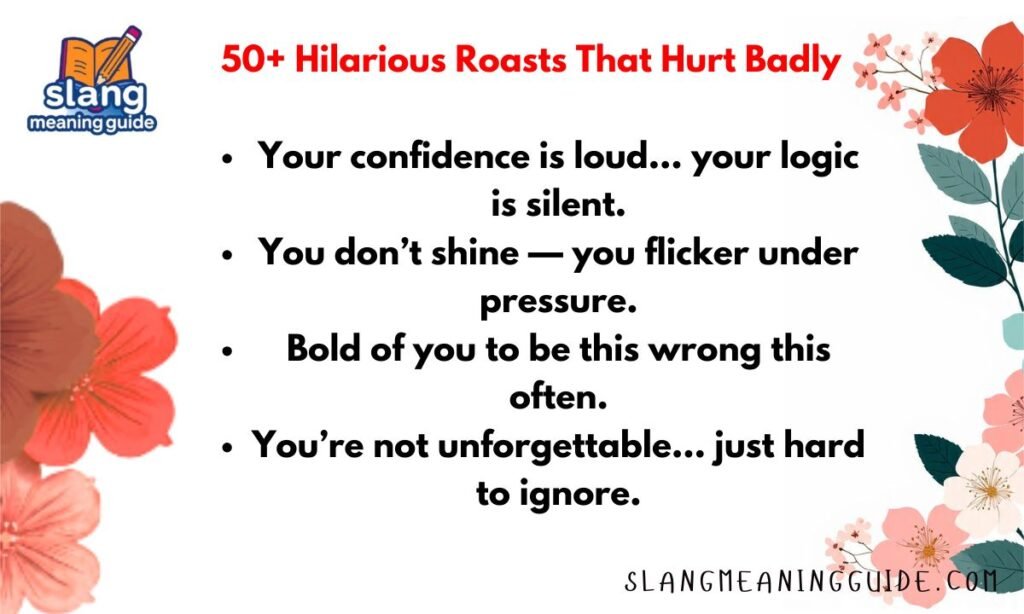 50+ Hilarious Roasts That Hurt Badly