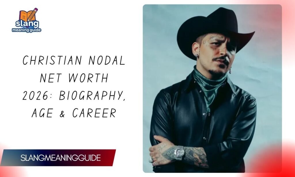 Christian Nodal Net Worth 2026: Biography, Age And Career