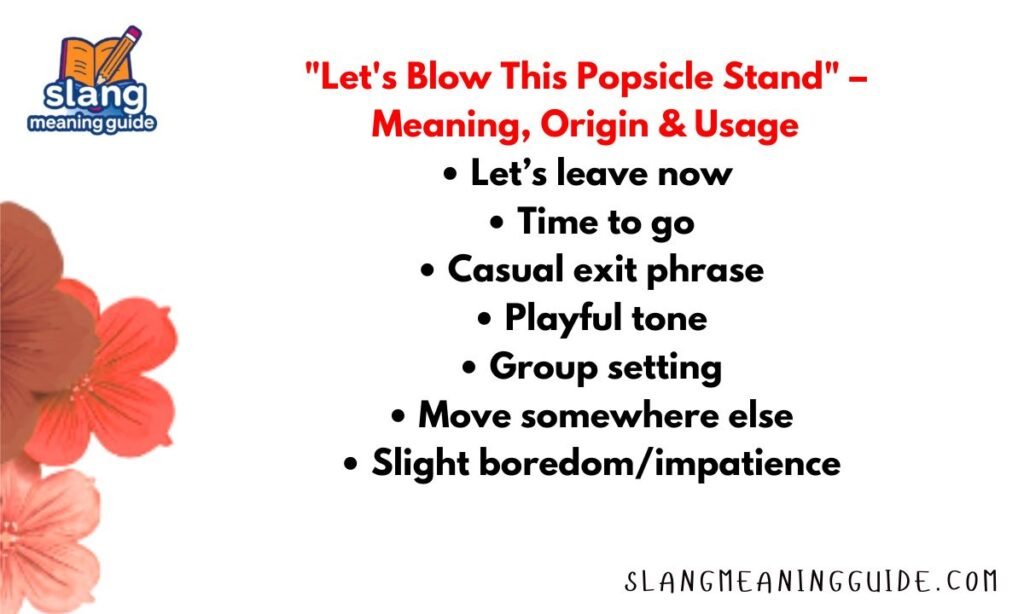 "Let's Blow This Popsicle Stand" –Meaning, Origin & Usage