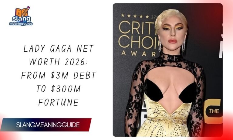 Lady Gaga Net Worth 2026: From $3M Debt to $300M Fortune