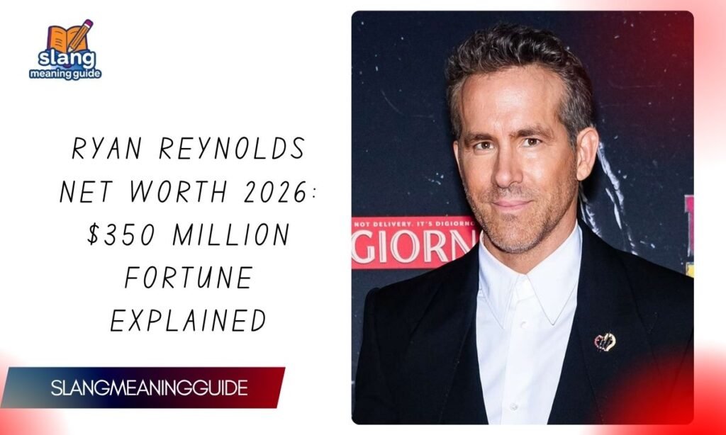 Ryan Reynolds Net Worth 2026: $350 Million Fortune Explained