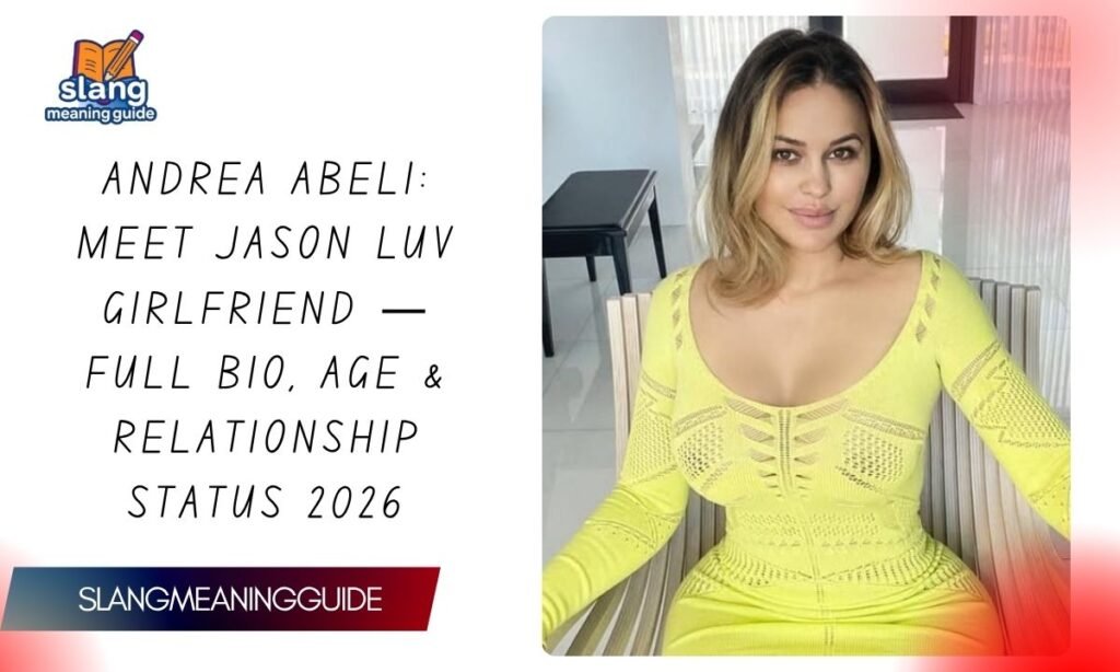 Andrea Abeli: Meet Jason Luv Girlfriend — Full Bio, Age & Relationship Status 2026