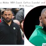 Ime Udoka: NBA Coach, Celtics Scandal, and His Rise With Houston