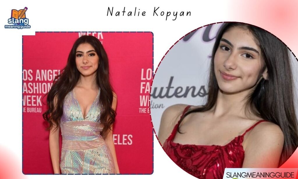 Natalie Kopyan: Biography, Age, Career, Movies & Latest Updates